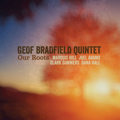 Geof Bradfield Quintet - Our Roots
