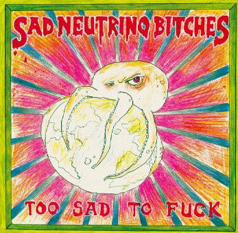 Sad Neutrino Bitches / Paul Harbour - Too Sad To Fuck / Foul Am Strand