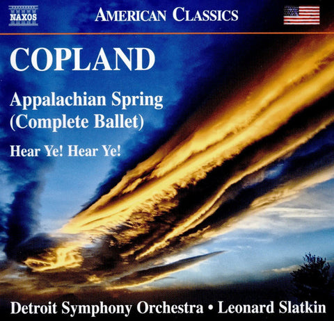 Aaron Copland, Leonard Slatkin, Detroit Symphony Orchestra - Appalachian Spring (Complete Ballet) / Here Ye! Hear Ye!