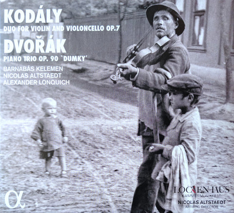 Kodály / Dvořák - Barnabás Kelemen, Nicolas Alstaedt, Alexander Lonquich - Duo For Violin And Violincello Op. 7 / Piano Trio Op. 90 ‛Dumky’
