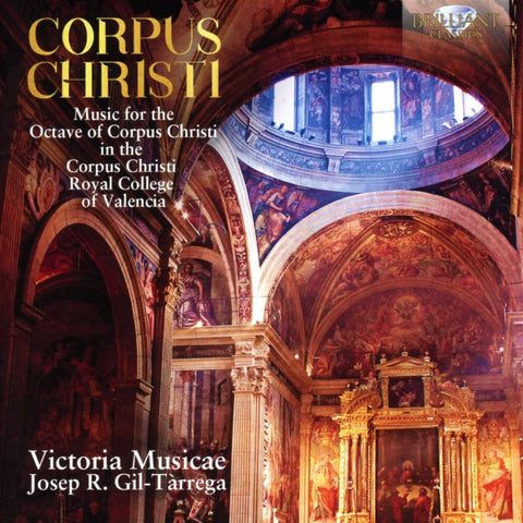 Various / Victoria Musicae, Josep R. Gil-Tàrrega - Corpus Christi: Music For The Octave Of Corpus Christi In The Corpus Christi Royal College Of Valencia