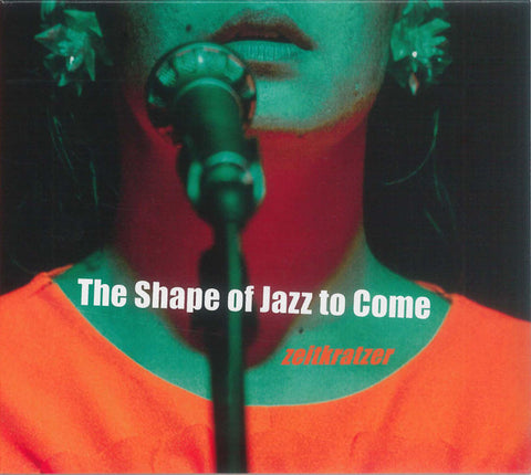 Zeitkratzer & Mariam Wallentin - The Shape Of Jazz To Come