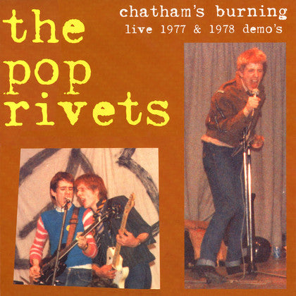 The Pop Rivets - Chatham's Burning: Live 1977 & 1978 Demo's