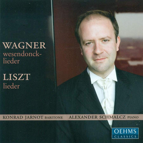 Wagner, Liszt, Konrad Jarnot, Alexander Schmalcz - Wesendonck-Lieder - Lieder