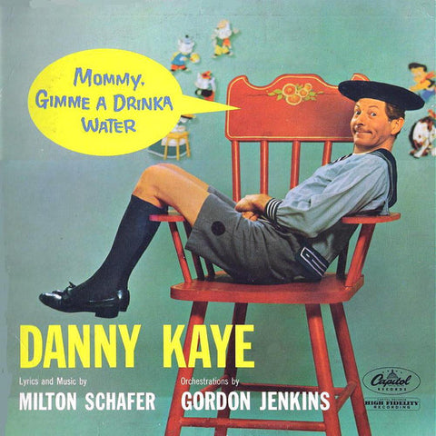 Danny Kaye - Mommy, Gimme A Drinka Water!
