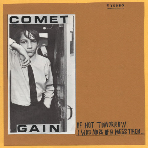 Comet Gain - If Not Tomorrow / I Was More Of A Mess Then ...