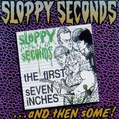 Sloppy Seconds - The First Seven Inches...And Then Some!