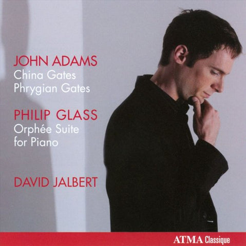 John Adams, Philip Glass / David Jalbert - China Gates, Phrygian Gates; Orphée Suite for Piano