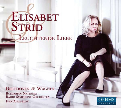 Elisabet Strid, Beethoven & Wagner, Bulgarian National Radio Symphony Orchestra, Ivan Anguelov - Leuchtende Liebe