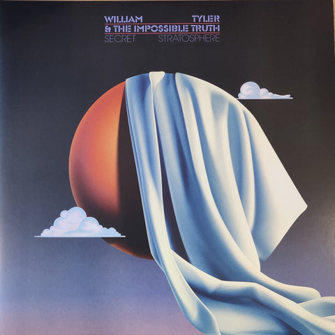 William Tyler & The Impossible Truth - Secret Stratosphere