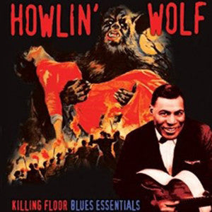 Howlin' Wolf - Killing Floor Blues Essentials