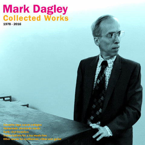 Mark Dagley - Collected Works 1978 - 2016