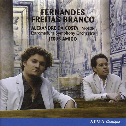 Fernandes / Freitas Branco – Alexandre da Costa, Extremadura Symphony Orchestra, Jesús Amigo - Concerto Pour Violon / Symphonie Nº 2