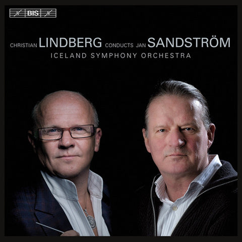Christian Lindberg / Jan Sandström / Iceland Symphony Orchestra - Orchestral Works