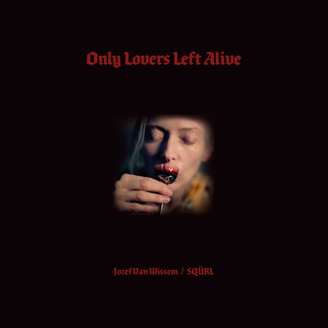 Jozef van Wissem / SQÜRL - Only Lovers Left Alive