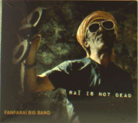 Fanfaraï Big Band - Raï Is Not Dead