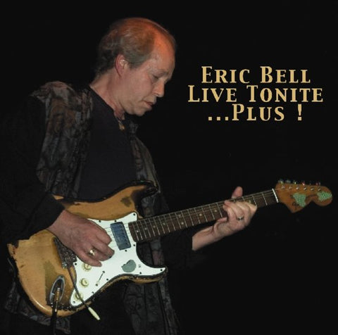Eric Bell - Live Tonite ... Plus!