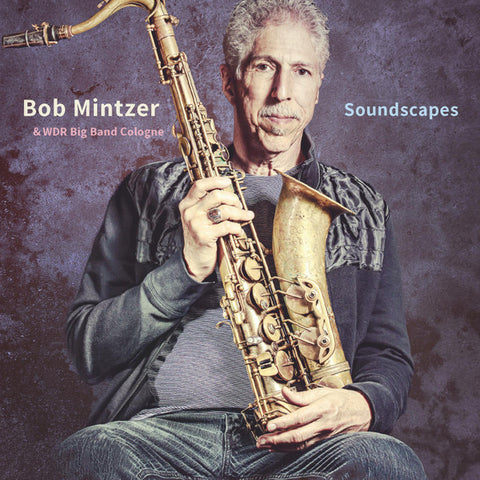 Bob Mintzer & WDR Big Band - Soundscapes