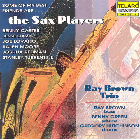 Ray Brown Trio - Some Of My Best Friends Are...The Sax Players