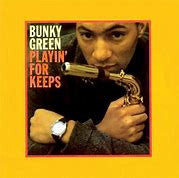 Bunky Green - Playin' For Keeps