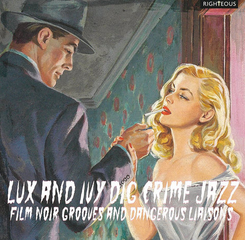 Various - Lux And Ivy Dig Crime Jazz (Film Noir Grooves And Dangerous Liaisons)