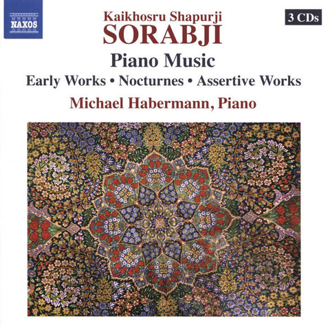 Kaikhosru Shapurji Sorabji - Michael Habermann - Piano Music - Early Works · Nocturnes · Assertive Works