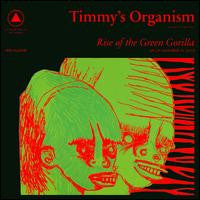 Timmy's Organism - Rise Of The Green Gorilla