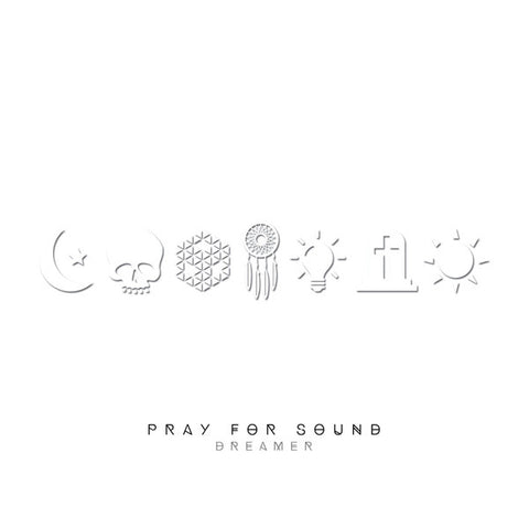 Pray For Sound - Dreamer (Deluxe Version)