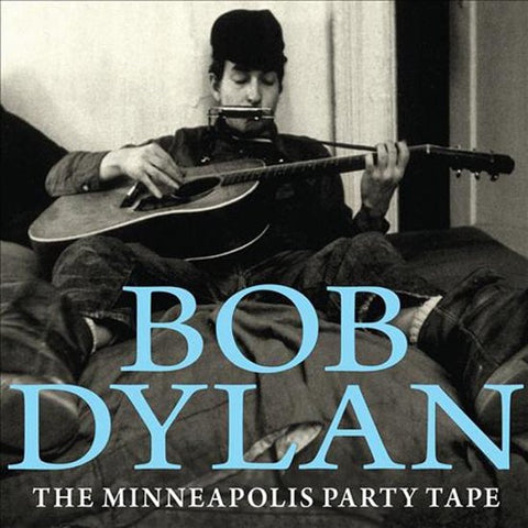 Bob Dylan, - The Minneapolis Party Tape