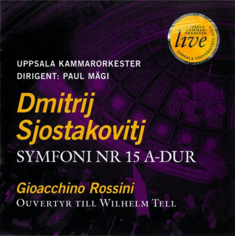 Dmitrij Sjostakovitj, Gioacchino Rossini, Uppsala Kammarorkester, Paul Mägi - Symfoni Nr 15 A-dur / Ouvertyr Till Wilhelm Tell