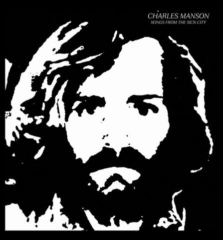 Charles Manson - Songs From The Sick City