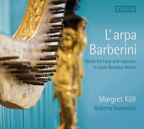 Margreth Köll, Roberta Invernizzi - L'arpa Barberini. Music For Harp And Soprano In Early Baroque Rome