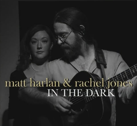 Matt Harlan & Rachel Jones - In The Dark