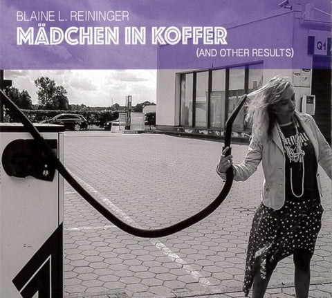 Blaine L. Reininger - Mädchen In Koffer (And Other Results)