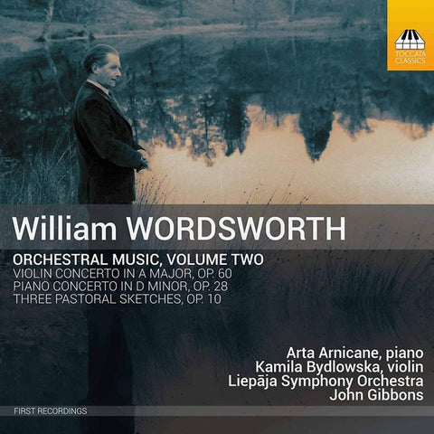 William Wordsworth - Arta Arnicane, Kamila Bydlowska, Liepāja Symphony Orchestra, John Gibbons - Orchestral Music, Volume Two