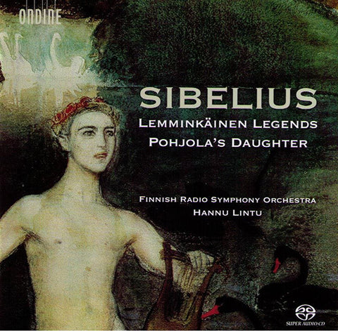 Sibelius, Hannu Lintu, Finnish Radio Symphony Orchestra - Lemminkäinen Legends - Pohjola's Daughter
