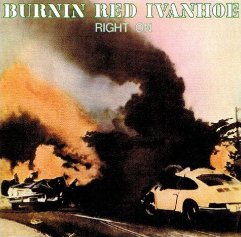 Burnin Red Ivanhoe - Right On