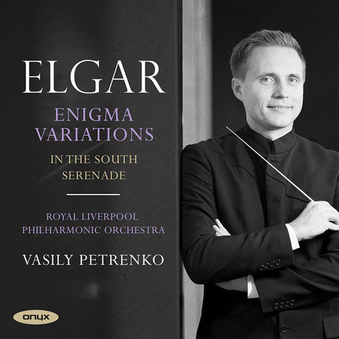Elgar, Royal Liverpool Philharmonic Orchestra, Vasily Petrenko - Enigma Variations; In The South; Serenade