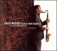 David Murray Black Saint Quartet Featuring Cassandra Wilson - Sacred Ground