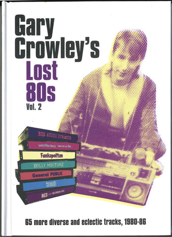 Gary Crowley - Gary Crowley's Lost 80s Vol. 2 (65 More Diverse And Eclectic Tracks, 1980-86)