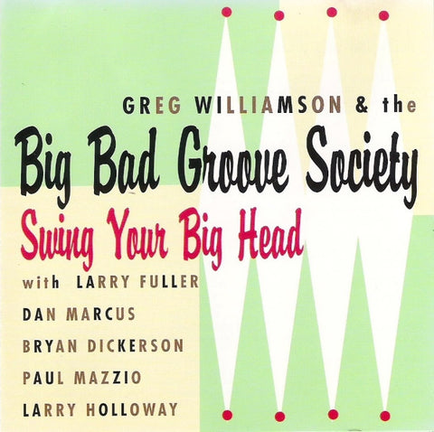 Greg Williamson & The Big Bad Groove Society - Swing Your Big Head