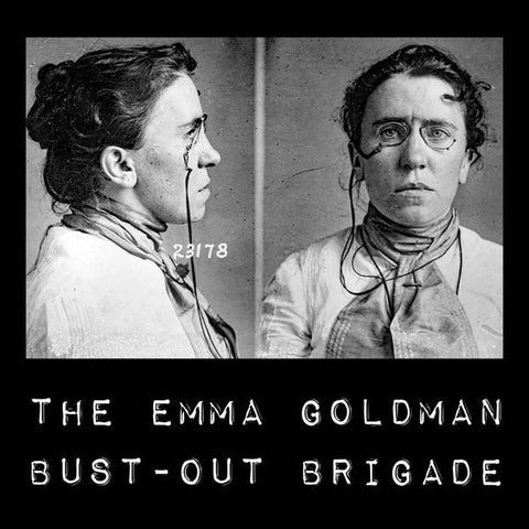 The Emma Goldman Bust-Out Brigade - The Emma Goldman Bust-Out Brigade