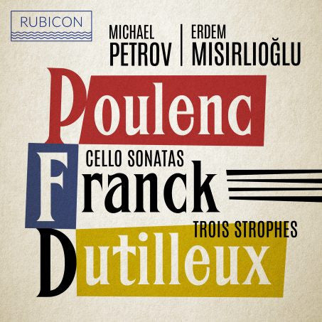 Michael Petrov, Erdem Misirlioglu, Poulenc, Franck, Dutilleux - Cello Sonatas & Trois Strophes