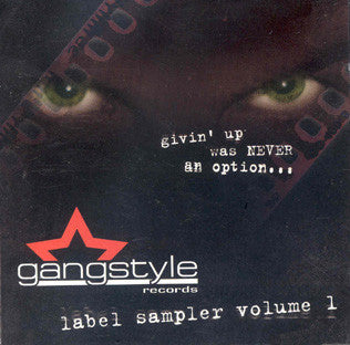 Various - Gangstyle Records Label Sampler Volume 1: Givin' Up Was Never An Option...