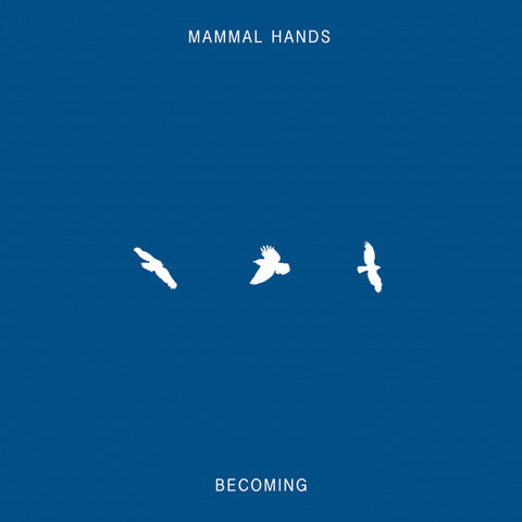 Mammal Hands - Becoming