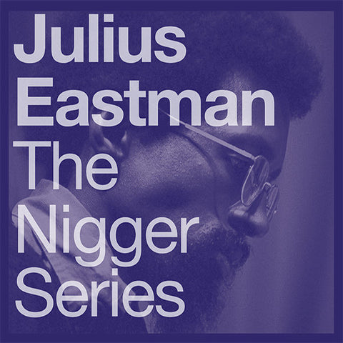 Julius Eastman - The Nigger Series