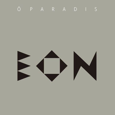Ô Paradis - Eon 1999-2015