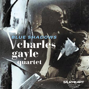 Charles Gayle Quartet - Blue Shadows