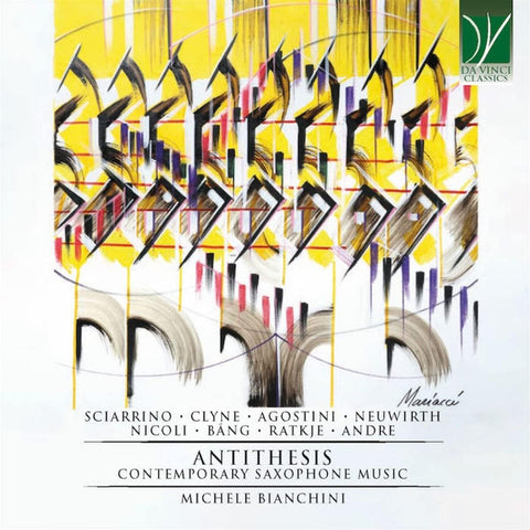 Sciarrino, Clyne, Agostini, Neuwirth, Nicoli, Bång, Ratkje, Andre - Michele Bianchini - Antithesis (Contemporary Saxophone Music)