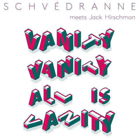 Schvedranne Meets Jack Hirschman - Vanity Vanity All Is Vanity